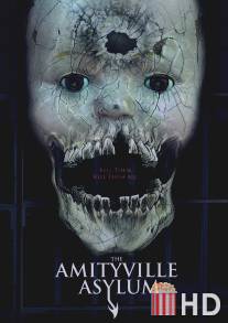 Психиатрическая больница Амитивилля / Amityville Asylum, The