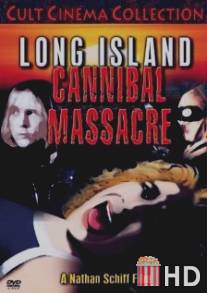 Резня каннибалов на Лонг-Айленде / Long Island Cannibal Massacre, The