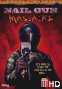 Резня пневматическим молотком / Nail Gun Massacre, The