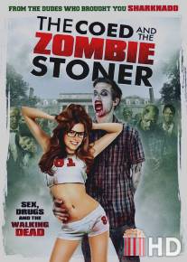 Студентка и зомбяк-укурыш / Coed and the Zombie Stoner, The