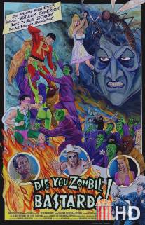 Умрите, зомби-ублюдки! / Die You Zombie Bastards!
