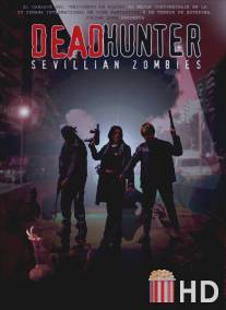 Зомби в Севилье / Deadhunter: Sevillian Zombies